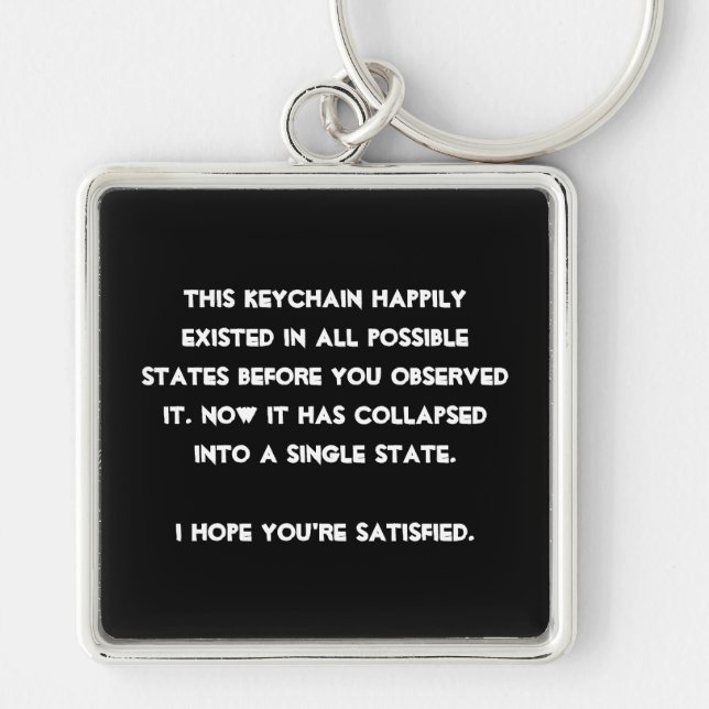 You collapsed it! Quantum Physics Humor Keychain (Front)