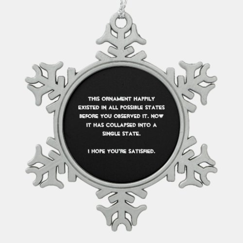 You collapsed it Quantum Physics Humor Snowflake Pewter Christmas Ornament