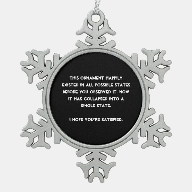 You collapsed it! Quantum Physics Humor Snowflake Pewter Christmas Ornament (Front)