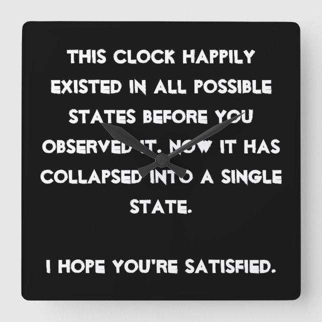 You collapsed it! Quantum Physics Humor Square Wall Clock (Front)