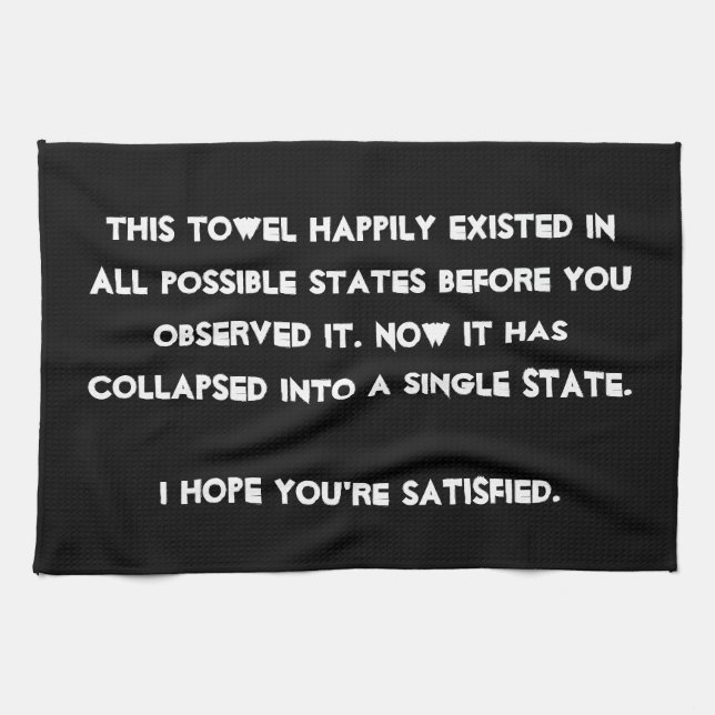 You collapsed it! Quantum Physics Humor Towel (Horizontal)