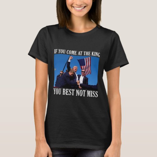 You Come At The King You Best Not Miss  T_Shirt