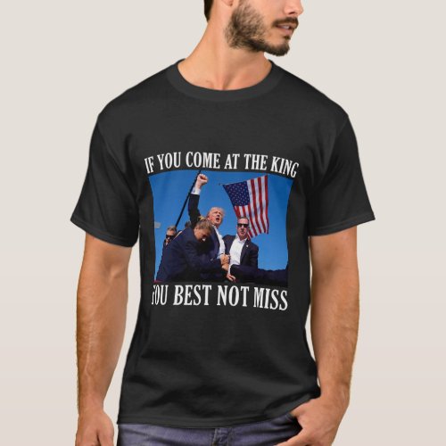 You Come At The King You Best Not Miss  T_Shirt