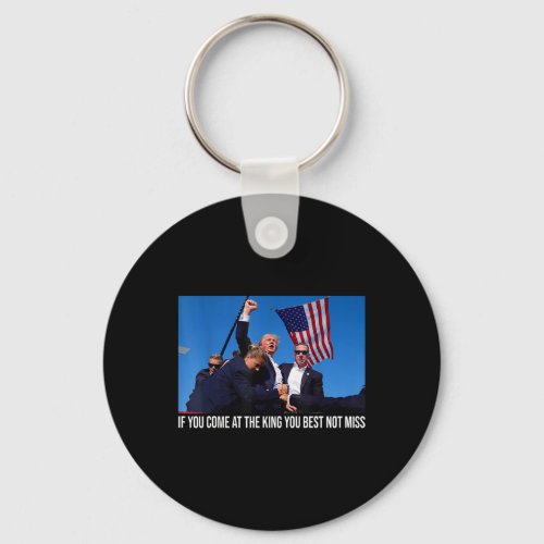 You Come At The King You Best Not Miss Trump 1  Keychain