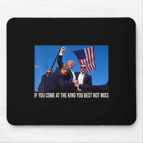 You Come At The King You Best Not Miss Trump 1  Mouse Pad