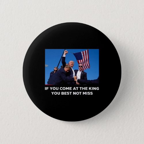 You Come At The King You Best Not Miss _ Trump Sho Button