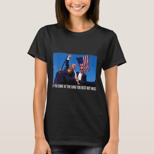 You Come At The King You Best Not Miss Trump  T_Shirt