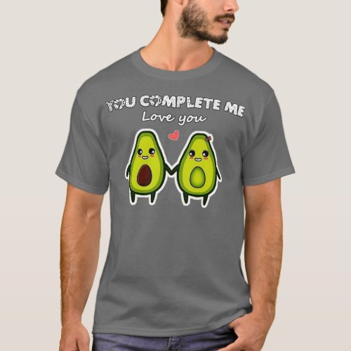 You complete me avocado t love you Valentine T_Shirt