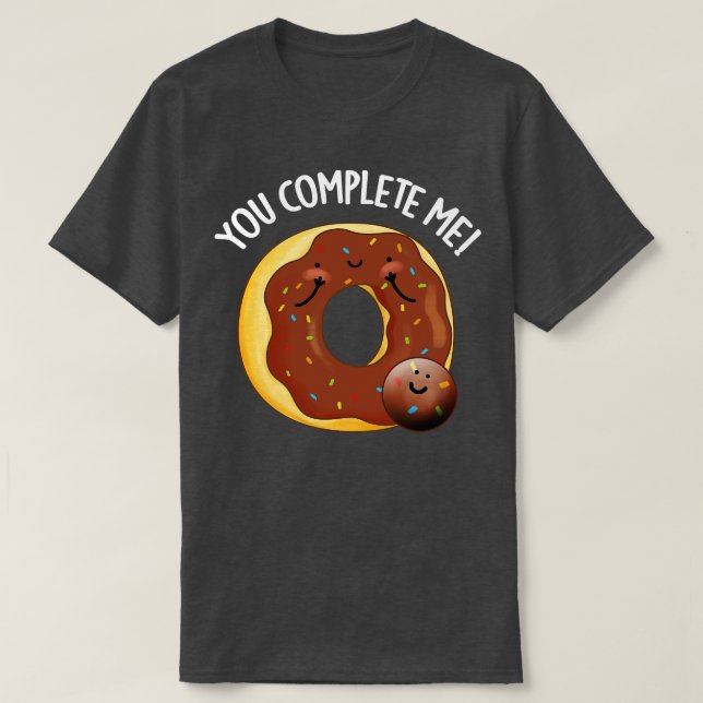 You Complete Me Cute Food Donut Pun T-Shirt (Design Front)