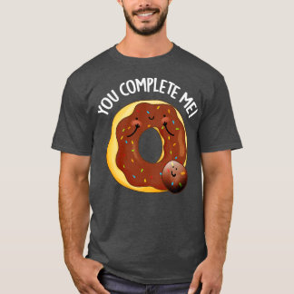 You Complete Me Cute Food Donut Pun T-Shirt