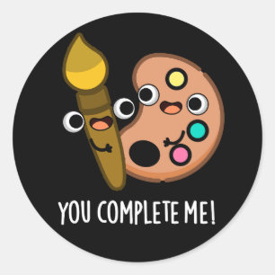 You Complete Me Funny Artist Pun Dark BG Classic Round Sticker