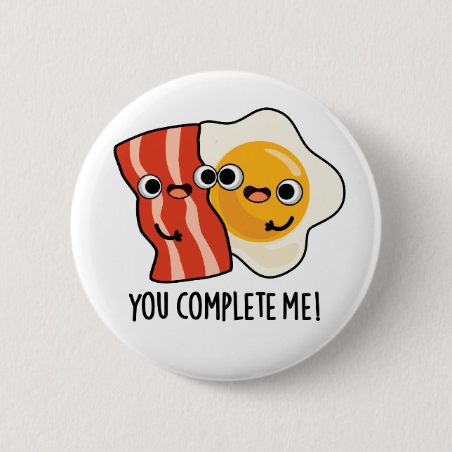 You Complete Me Funny Bacon Egg Pun Button (Front)