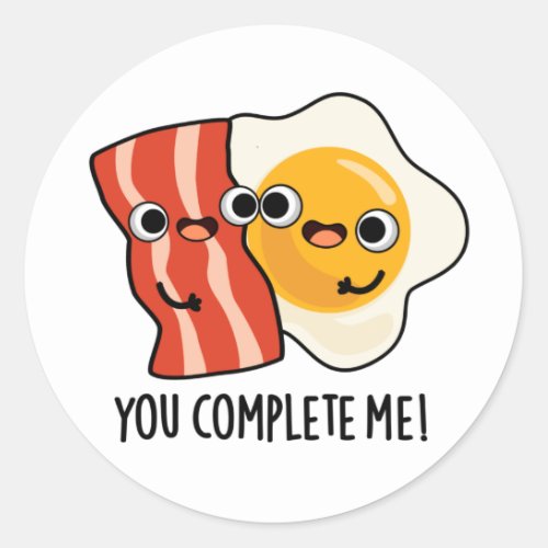 You Complete Me Funny Bacon Egg Pun Classic Round Sticker