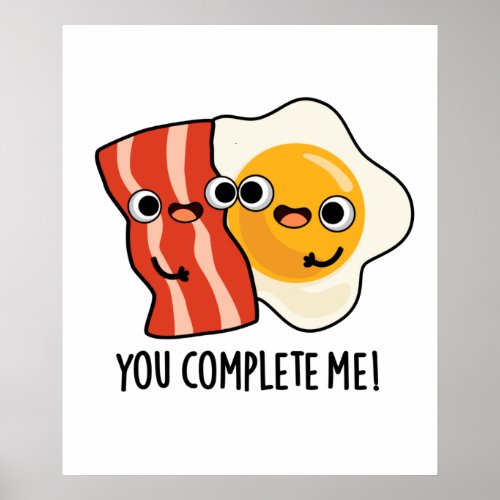 You Complete Me Funny Bacon Egg Pun Poster