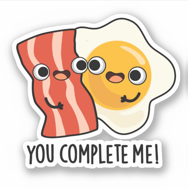 You Complete Me Funny Bacon Egg Pun  Sticker (Front)