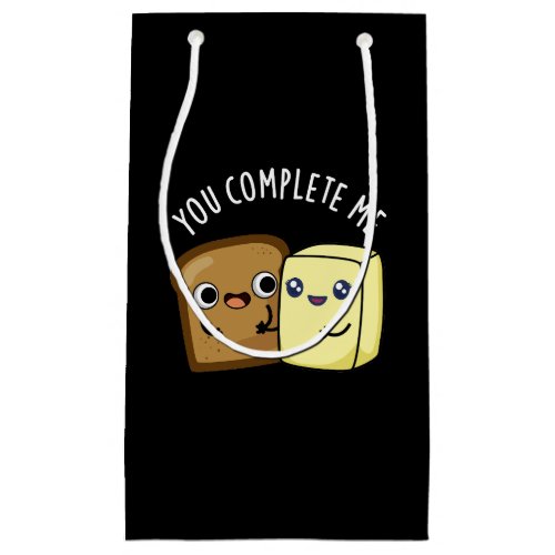 You Complete Me Funny Bread Butter Pun Dark BG Small Gift Bag