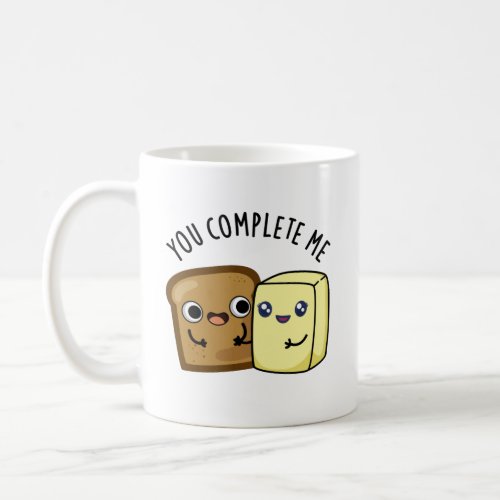 You Complete Me Funny Bread Butter Puns Coffee Mug