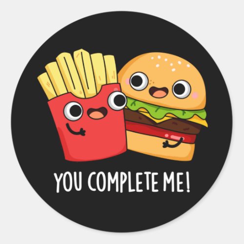 You Complete Me Funny Burger Fries Pun Dark BG Classic Round Sticker