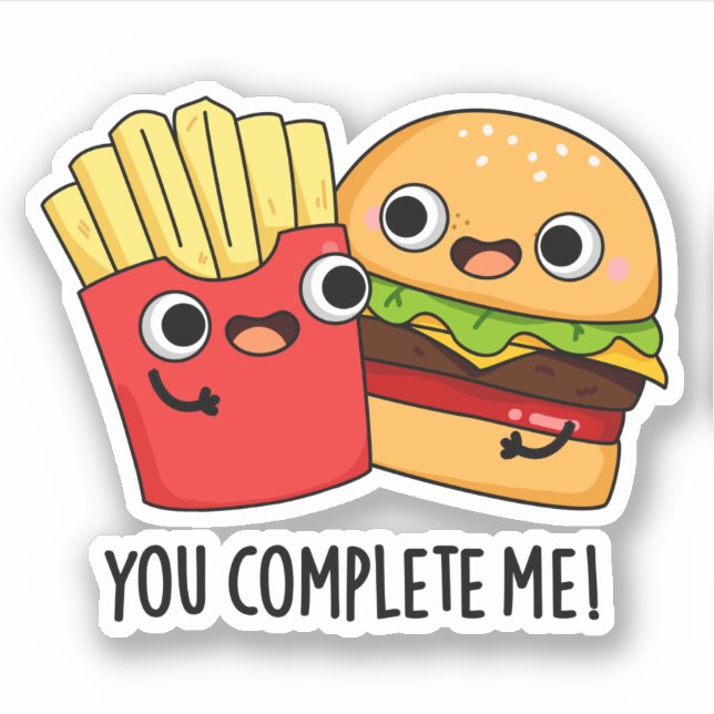 You Complete Me Funny Burger Fries Pun  Sticker (Front)