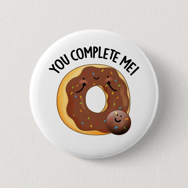 You Complete Me Funny Food Donut Pun  Button (Front)