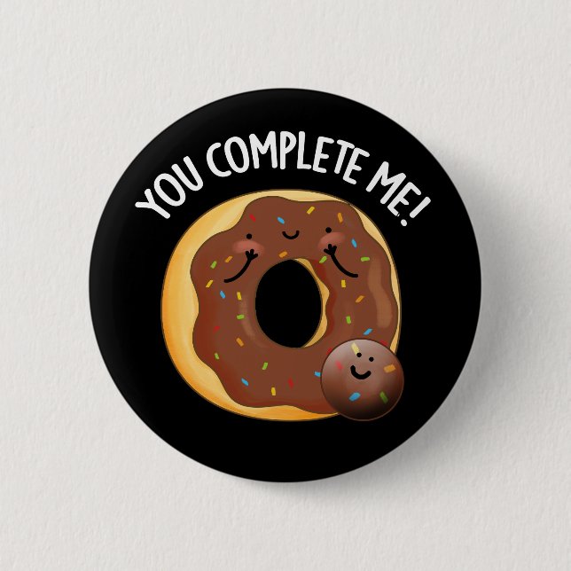 You Complete Me Funny Food Donut Pun Dark BG Button (Front)