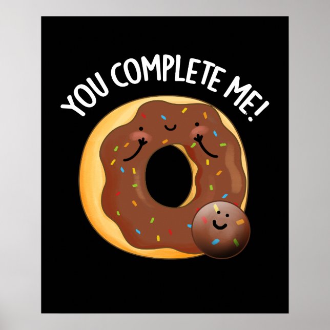You Complete Me Funny Food Donut Pun Dark BG Poster (Front)