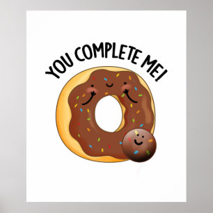 You Complete Me Funny Food Donut Pun  Poster