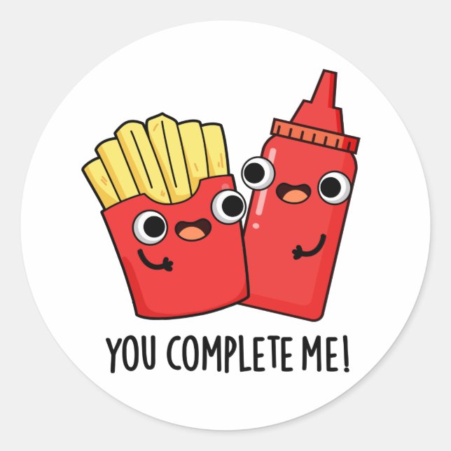 You Complete Me Funny Fries Ketchup Pun  Classic Round Sticker (Front)