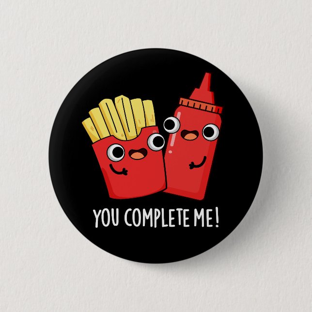 You Complete Me Funny Fries Ketchup Pun Dark BG Button (Front)