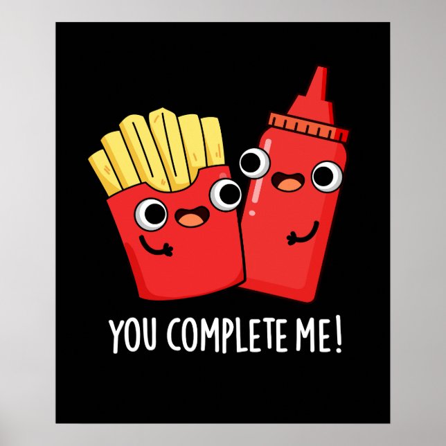 You Complete Me Funny Fries Ketchup Pun Dark BG Poster (Front)