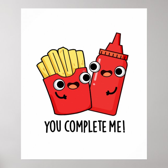 You Complete Me Funny Fries Ketchup Pun Poster (Front)