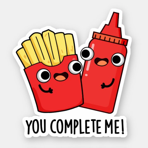 You Complete Me Funny Fries Ketchup Pun  Sticker