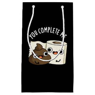 You Complete Me Funny Poop Pun Dark BG Small Gift Bag