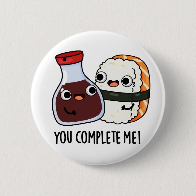 You Complete Me Funny Sushi Soy Sauce Pun Button (Front)