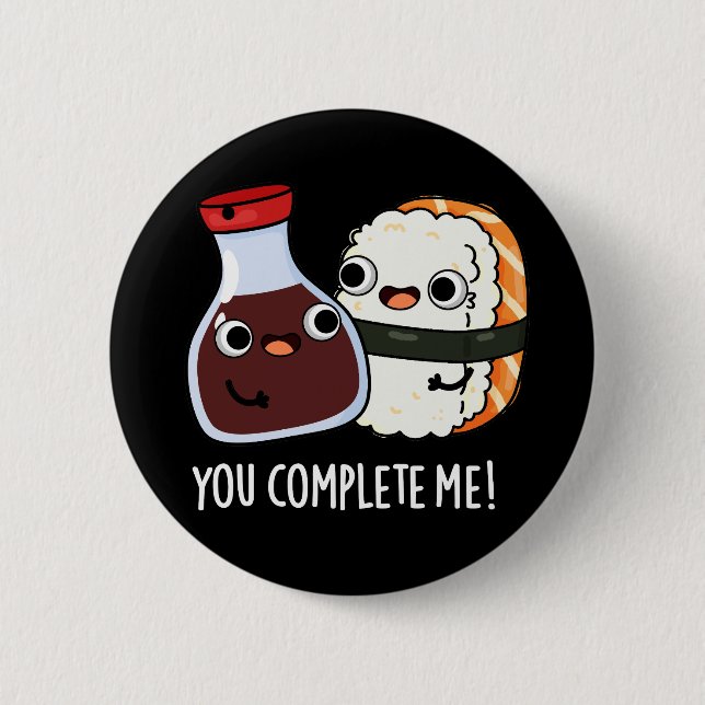 You Complete Me Funny Sushi Soy Sauce Pun Dark BG Button (Front)