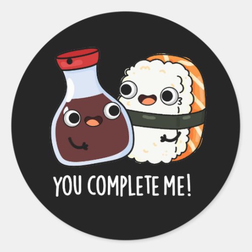 You Complete Me Funny Sushi Soy Sauce Pun Dark BG Classic Round Sticker