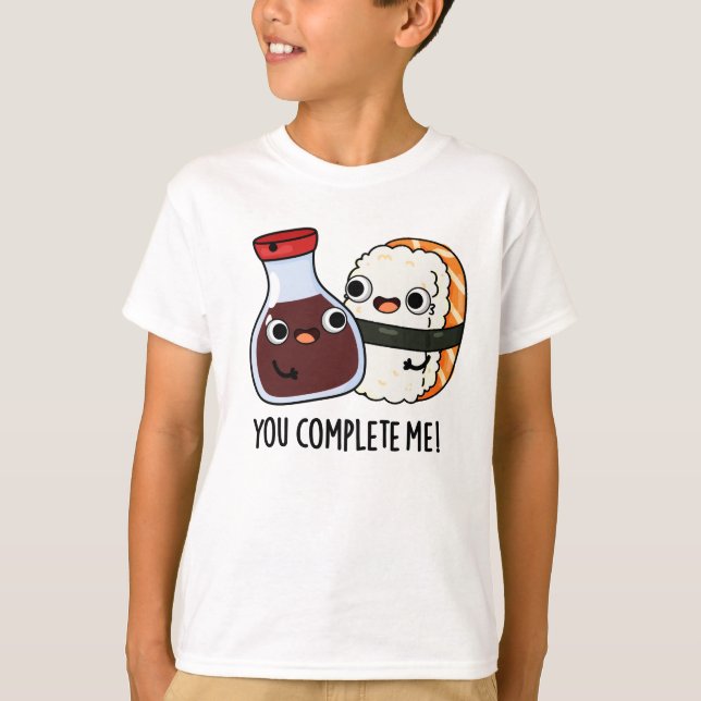 You Complete Me Funny Sushi Soy Sauce Pun T-Shirt (Front)