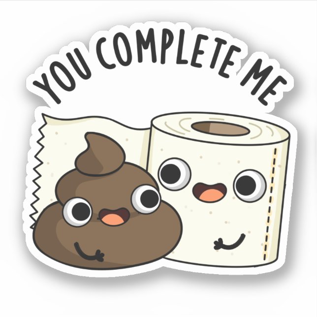 You Complete Me Funny Toilet Paper Poop Pun Sticker (Front)