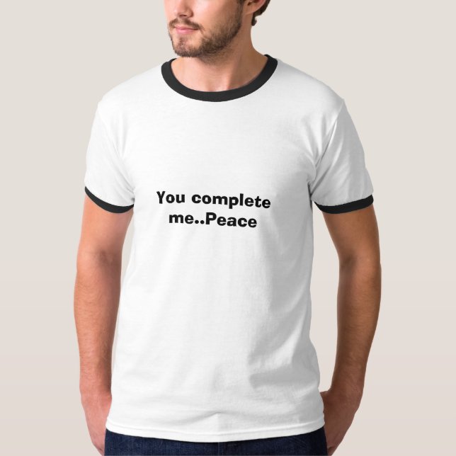 You complete me..Peace T-Shirt (Front)