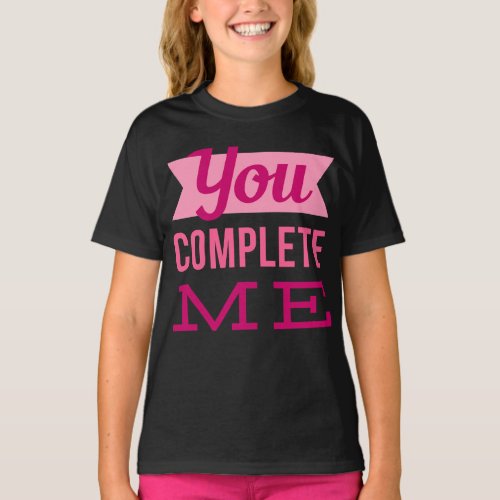 YOU COMPLETE ME SHIRT