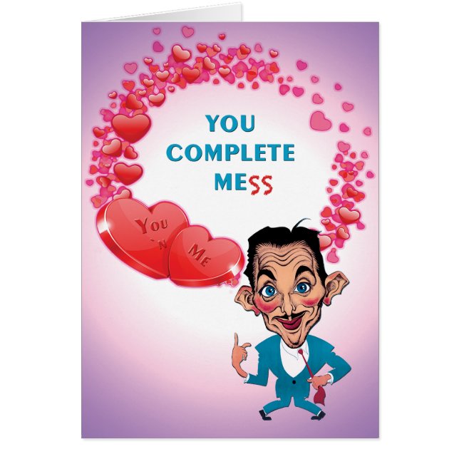 You Complete Me(ss) humorous Valentine card (Front)
