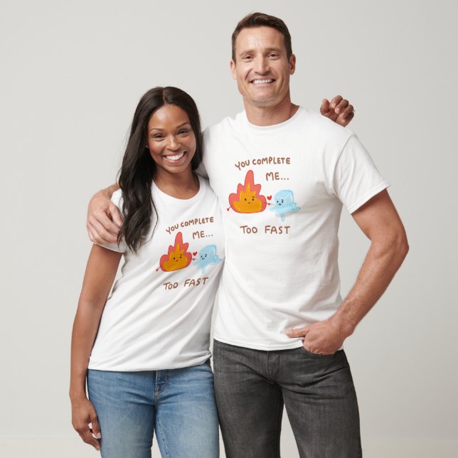 You complete me too fast - fire and ice T-Shirt (Unisex)