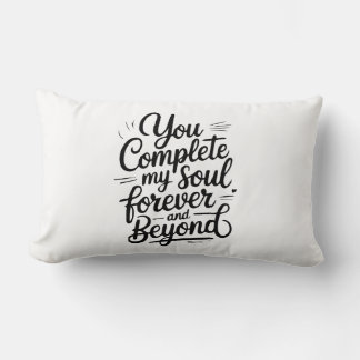 You Complete My Soul – Forever & Beyond Love Quote Lumbar Pillow