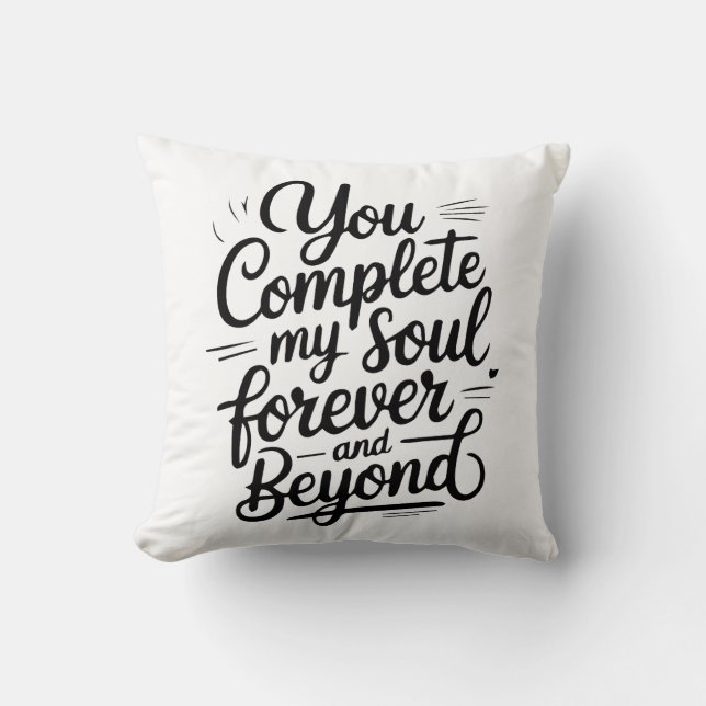 You Complete My Soul – Forever & Beyond Love Quote Throw Pillow (Front)