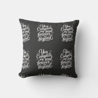 You Complete My Soul – Forever & Beyond Love Quote Throw Pillow