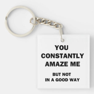 You Constantly Amaze Me Keychain