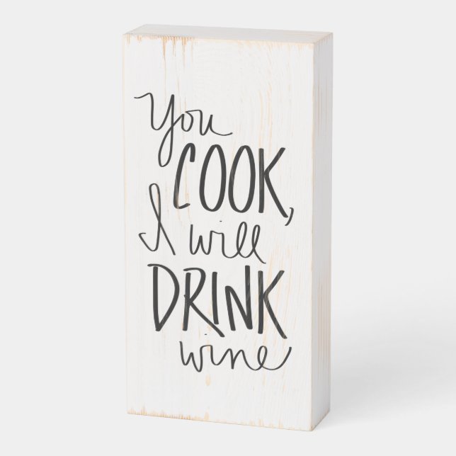 You Cook I Will Drink Wine funny hostess host Wine Wooden Box Sign (Angled Vertical)