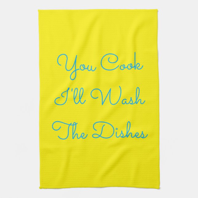 You Cook, I'll Wash the Dishes Towel (Vertical)