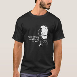 You Could Have Swept Me Off My Feet Apparel T-Shirt