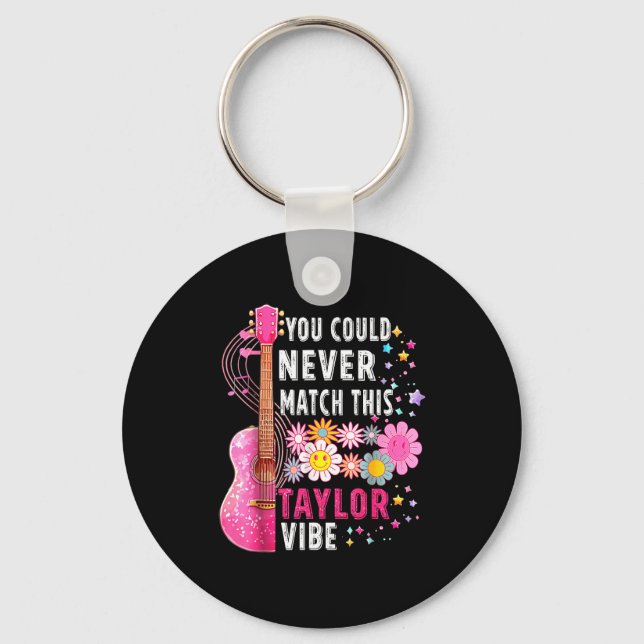 You Could Never Match This Taylor Vibe Groovy Wome Keychain (Front)